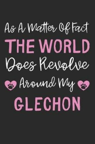 Cover of As A Matter Of Fact The World Does Revolve Around My Glechon