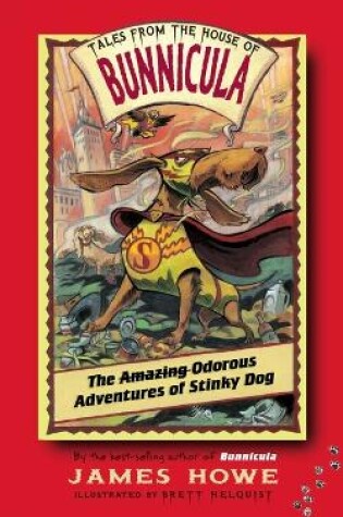 Cover of The Amazing Odorous Adventures of Stinky Dog