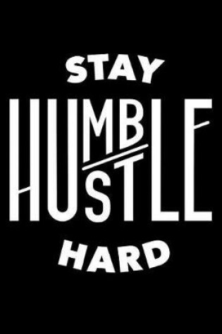 Cover of Stay Humble Hustle Hard