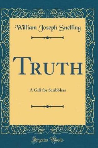 Cover of Truth: A Gift for Scribblers (Classic Reprint)