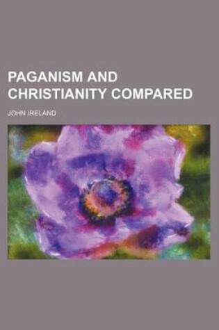 Cover of Paganism and Christianity Compared