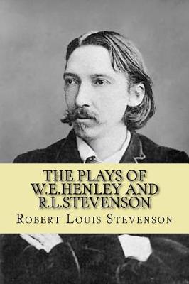 Book cover for The Plays of W.E.Henley and R.L.Stevenson