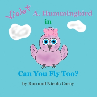 Book cover for Violet A. Hummingbird in Can You Fly Too? 2023 revision