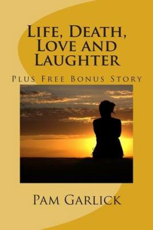 Cover of Life, Death, Love and Laughter