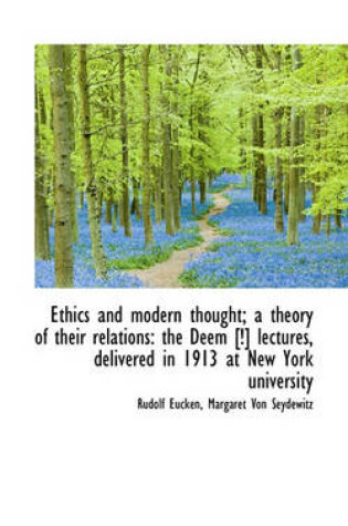 Cover of Ethics and Modern Thought; A Theory of Their Relations