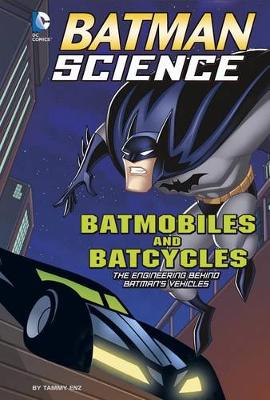 Book cover for Batman Science Batmobiles and Batcycles the Engineering Behind Batmans Vehicles