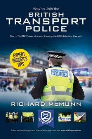 Cover of How to Join the British Transport Police: The Ultimate Career Guide