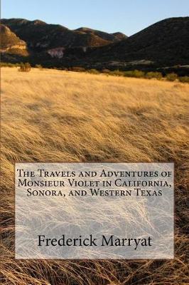 Book cover for The Travels and Adventures of Monsieur Violet in California, Sonora, and Western Texas