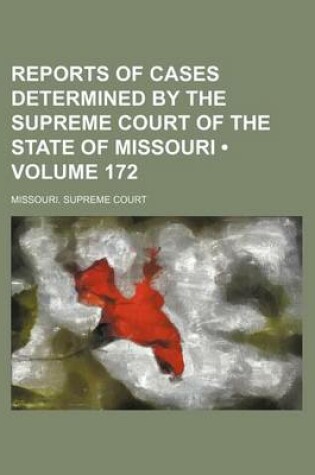 Cover of Reports of Cases Determined by the Supreme Court of the State of Missouri (Volume 172)