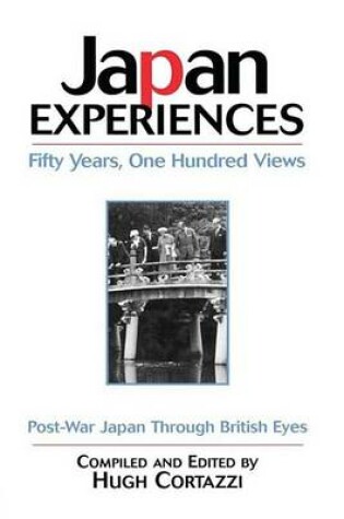 Cover of Japan Experiences - Fifty Years, One Hundred Views: Post-War Japan Through British Eyes