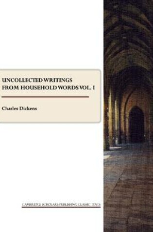 Cover of Uncollected Writings from Household Words vol. I