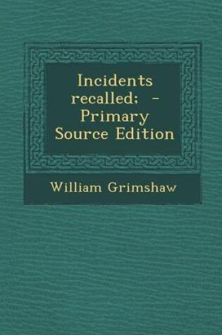 Cover of Incidents Recalled; - Primary Source Edition