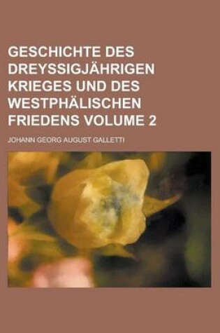 Cover of Geschichte Des Dreyssigjahrigen Krieges Und Des Westphalischen Friedens Volume 2