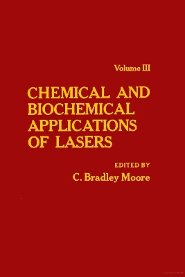 Cover of Chemical and Biochemical Applications of Lasers, Vol. 3