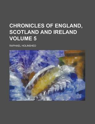 Book cover for Chronicles of England, Scotland and Ireland Volume 5