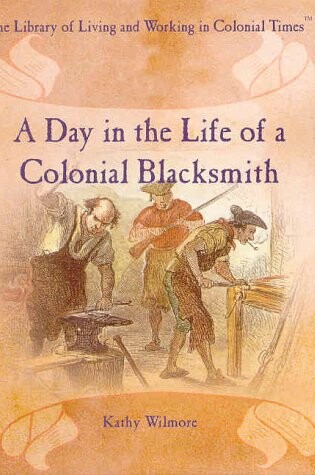 Cover of A Day in the Life of a Colonial Blacksmith