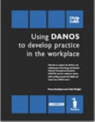 Book cover for Using DANOS to Develop Practice in the Workplace - Unit HSC362/DANOS Unit AA1