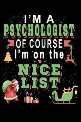 Cover of I'm A Psychologist Of Course I'm On The Nice List