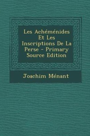 Cover of Les Achemenides Et Les Inscriptions de La Perse