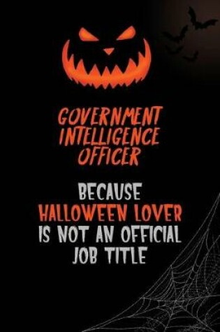 Cover of Government Intelligence Officer Because Halloween Lover Is Not An Official Job Title