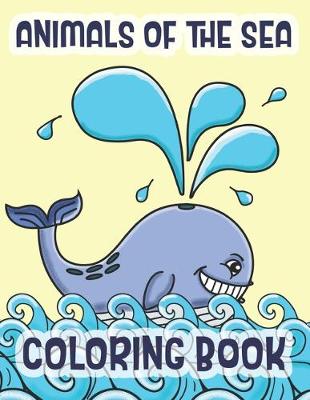 Book cover for Animals Of The Sea Coloring Book