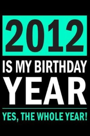 Cover of 2012 Is My Birthday Year