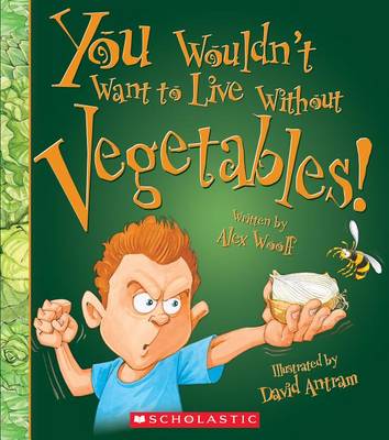 Book cover for You Wouldn't Want to Live Without Vegetables! (You Wouldn't Want to Live Without...)