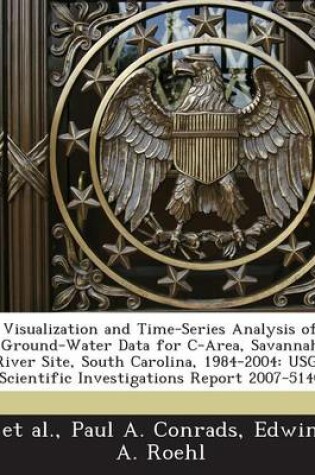 Cover of Visualization and Time-Series Analysis of Ground-Water Data for C-Area, Savannah River Site, South Carolina, 1984-2004