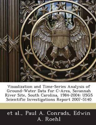 Book cover for Visualization and Time-Series Analysis of Ground-Water Data for C-Area, Savannah River Site, South Carolina, 1984-2004