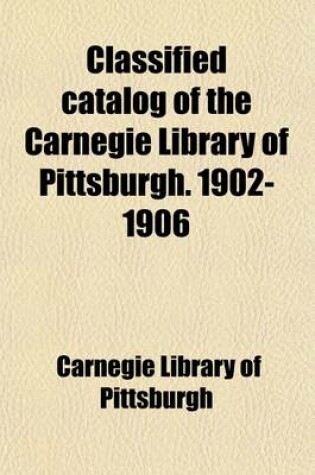 Cover of Classified Catalogue of the Carnegie Library of Pittsburgh