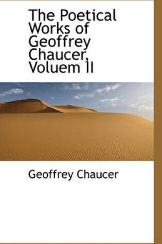 Cover of The Poetical Works of Geoffrey Chaucer, Voluem II