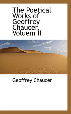 Book cover for The Poetical Works of Geoffrey Chaucer, Voluem II
