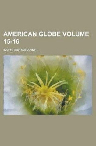 Cover of American Globe Volume 15-16; Investors Magazine