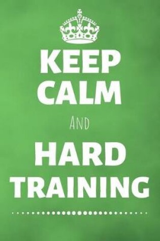 Cover of Keep Calm And Hard Training