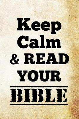 Book cover for Keep Calm And Read Your Bible