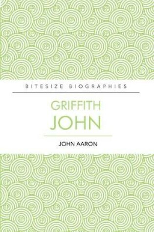 Cover of Griffith John Bitesize Biography