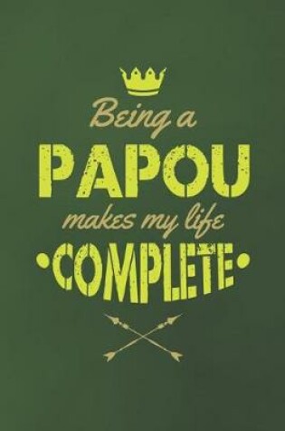 Cover of Being A Papou Makes My Life Complete