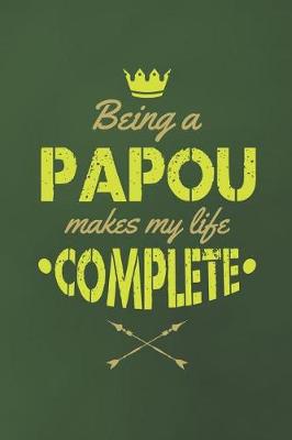 Book cover for Being A Papou Makes My Life Complete