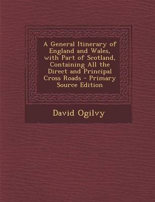 Book cover for General Itinerary of England and Wales, with Part of Scotland, Containing All the Direct and Principal Cross Roads