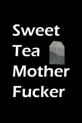 Book cover for Sweet Tea Mother Fucker