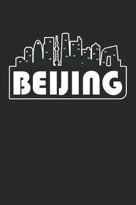 Book cover for Beijing Notebook - China Gift - Skyline Beijing Journey Diary - China Travel Journal