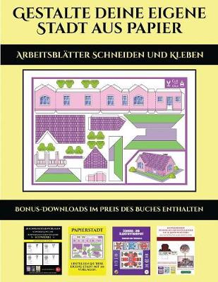 Cover of Arbeitsblätter Schneiden und Kleben (Gestalte deine eigene Stadt aus Papier)
