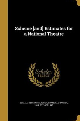 Cover of Scheme [And] Estimates for a National Theatre