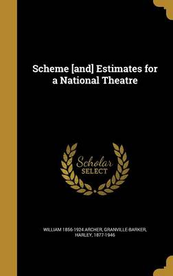 Book cover for Scheme [And] Estimates for a National Theatre