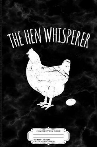 Cover of The Hen Whisperer Composition Notebook