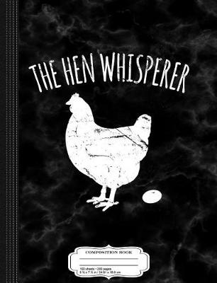 Book cover for The Hen Whisperer Composition Notebook