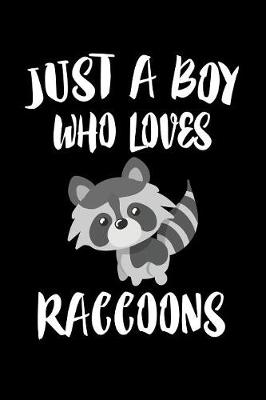 Book cover for Just A Boy Who Loves Raccoons