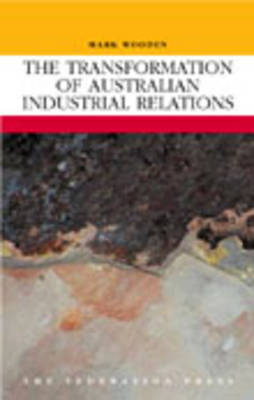 Book cover for The Transformation of Australian Industrial Relations