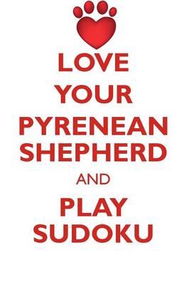 Book cover for LOVE YOUR PYRENEAN SHEPHERD AND PLAY SUDOKU PYRENEAN SHEPHERD SUDOKU LEVEL 1 of 15