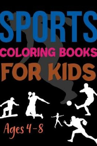 Cover of Sports Coloring Book For Kids Ages 4-8